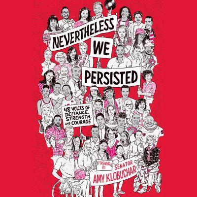 Nevertheless, We Persisted: 48 Voices of Defiance, Strength, and Courage