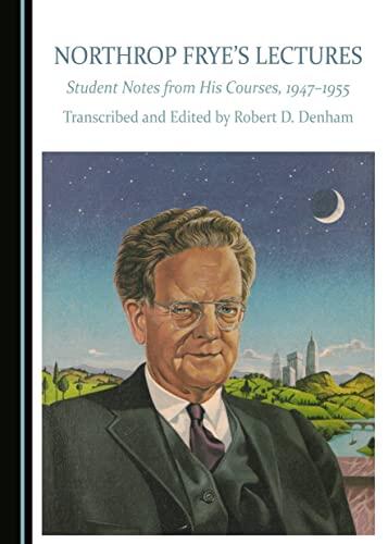 Northrop Frye's Lectures: Student Notes from His Courses (1947-1955)