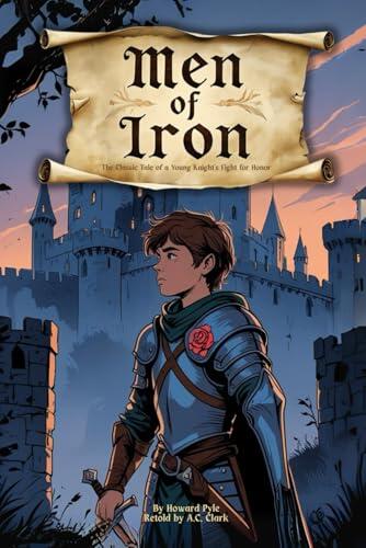 Men of Iron: The Classic Tale of a Young Knight's Fight for Honor