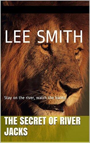 The Secret of River Jacks: Stay on the river, watch the banks