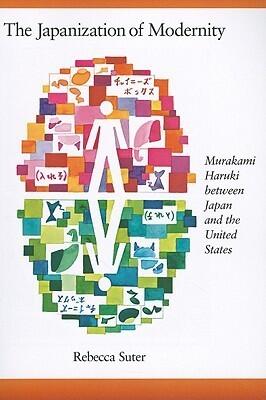 The Japanization of Modernity: Murakami Haruki between Japan and the United States