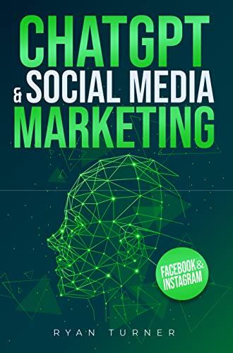 ChatGPT & Social Media Marketing: The Ultimate Guide to Succeeding on Social Media. Discover how Artificial Intelligence can make you the world's best Social Media Manager.