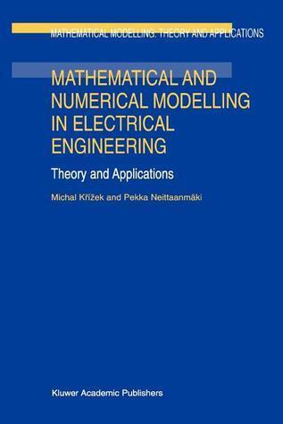 Mathematical and Numerical Modelling in Electrical Engineering Theory and Applications: Theory And Applications)