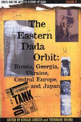 The Eastern Dada Orbit: Russia, Georgia, Ukraine, Central Europe, and Japan