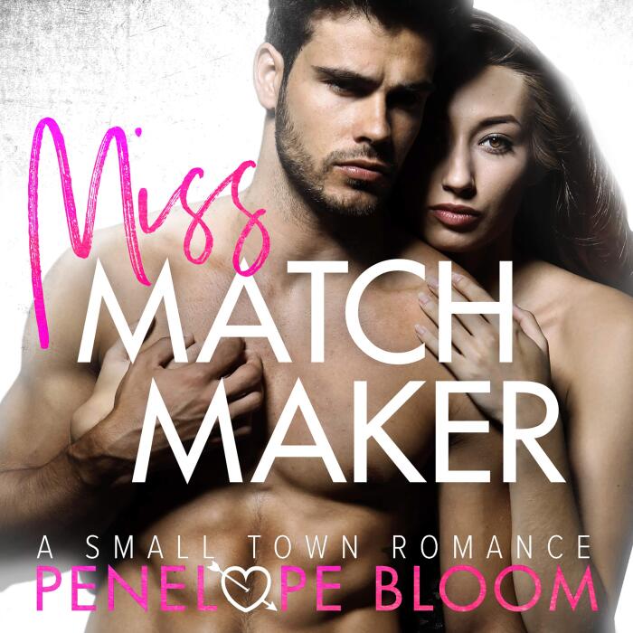 Miss Matchmaker: A Small Town Romance