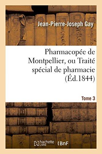 Pharmacopée de Montpellier, Ou Traité Spécial de Pharmacie Tome 3 (Sciences)