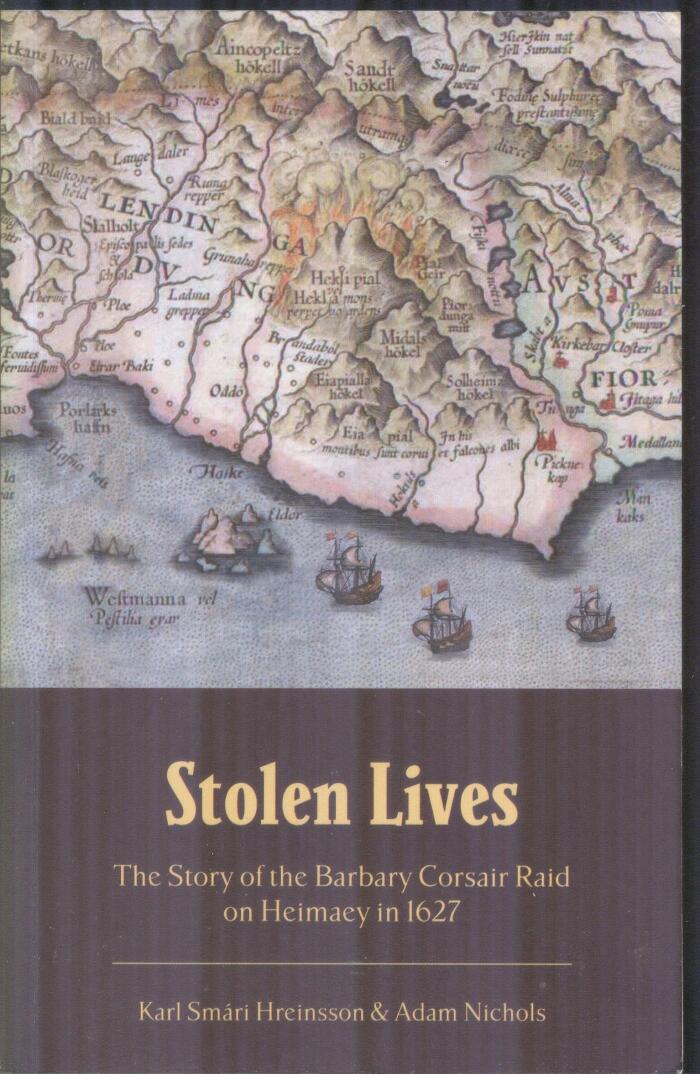 Stolen Lives The story of the Barbary Corsair Raid on Heimaey in 1627