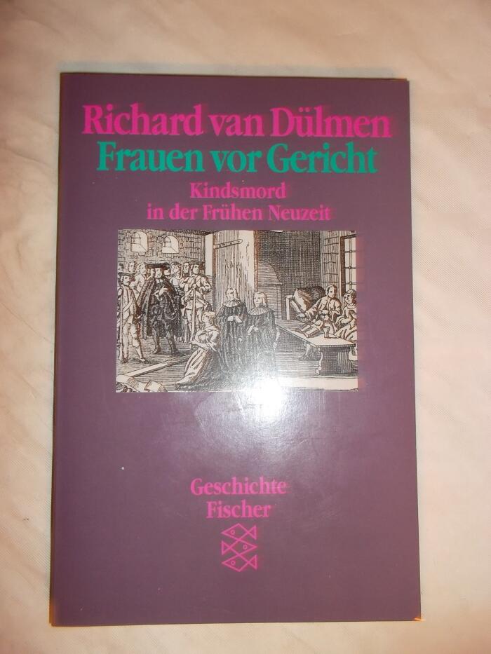 Frauen vor Gericht: Kindsmord in der frühen Neuzeit
