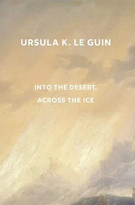 Into the Desert, Across the Ice