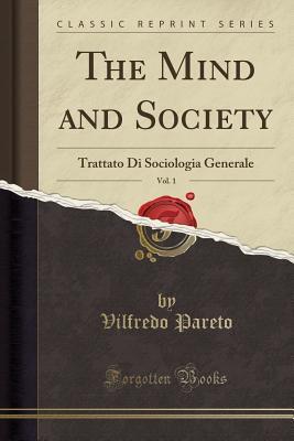 The Mind and Society, Vol. 1: Trattato Di Sociologia Generale