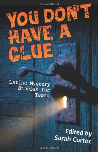 You Don't Have a Clue: Latino Mystery Stories for Teens