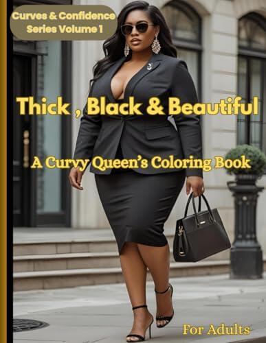 Thick , Black & Beautiful: A Curvy Queen's coloring book