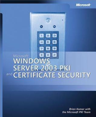 Microsoft(r) Windows Server 2003 Pki and Certificate Security