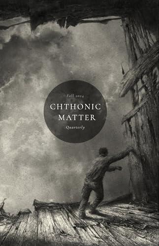 Chthonic Matter Quarterly: Fall 2024