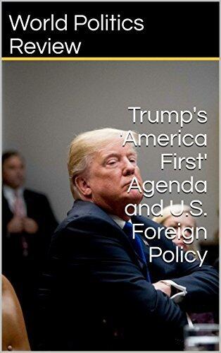 Trump's 'America First' Agenda and U.S. Foreign Policy