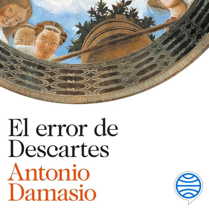 El error de Descartes: La emoción, la razón y el cerebro humano