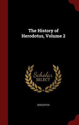 The History of Herodotus, Volume 2
