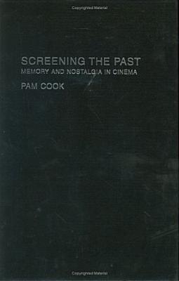 Screening the Past: Memory and Nostalgia in Cinema