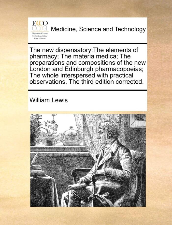 The new dispensatory: The elements of pharmacy; The materia medica; The preparations and compositions of the new London and Edinburgh pharmacopoeias; ... observations. The third edition corrected.
