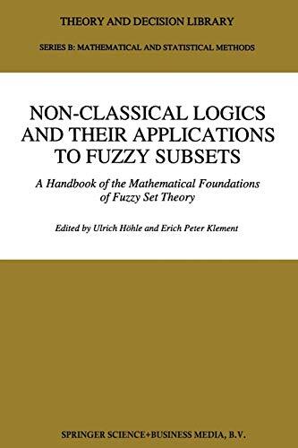 Non-Classical Logics And Their Applications To Fuzzy Subsets: A Handbook Of The Mathematical Foundations Of Fuzzy Set Theory