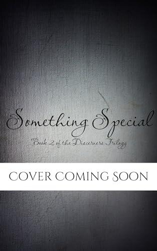Something Special: Book 2 of The Discerner's Trilogy