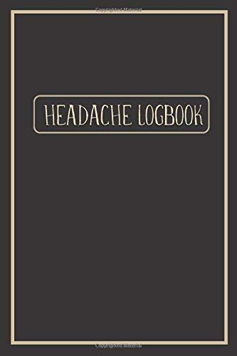 HEADACHE LOG: Simple Elegant Black Cover- Tracker LogBook of Headaches Severity, Triggers, Symptoms and Pain Relief Solutions - Track Medication and Other Health/Medical Notes