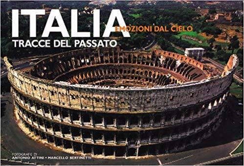 Italia: Tracce dal passato. Emozioni dal cielo