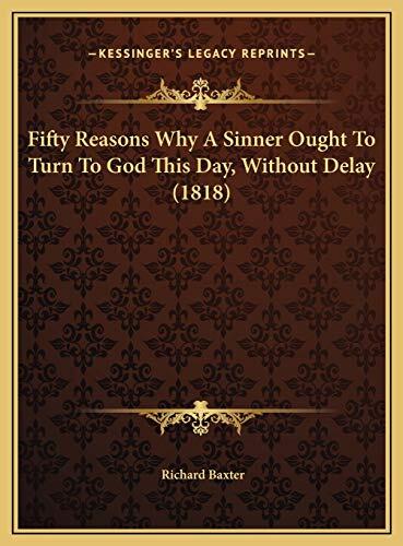 Fifty Reasons Why A Sinner Ought To Turn To God This Day, Without Delay