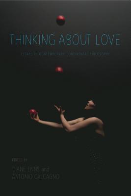 Thinking About Love: Essays in Contemporary Continental Philosophy