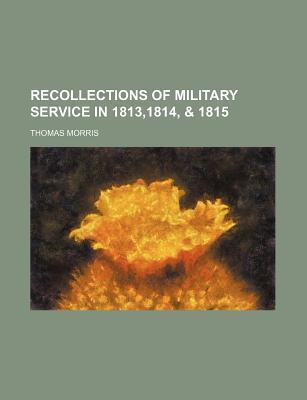 Recollections of Military Service in 1813,1814, & 1815