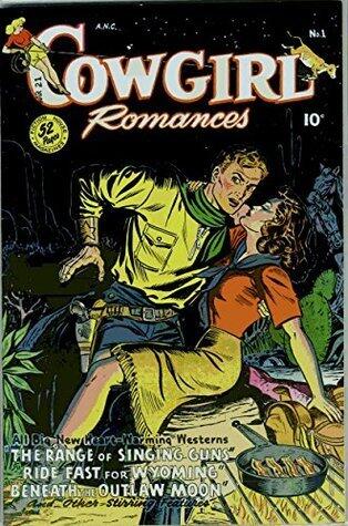Cowgirl Romances #1: All big new heartwarming Westerns – CALAMITY JANE – Beneath The Outlaw Moon – and other stirring features!