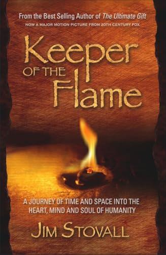Keeper of the Flame: A Journey of Time and Space Into the Heart, Mind, & Soul of Humanity