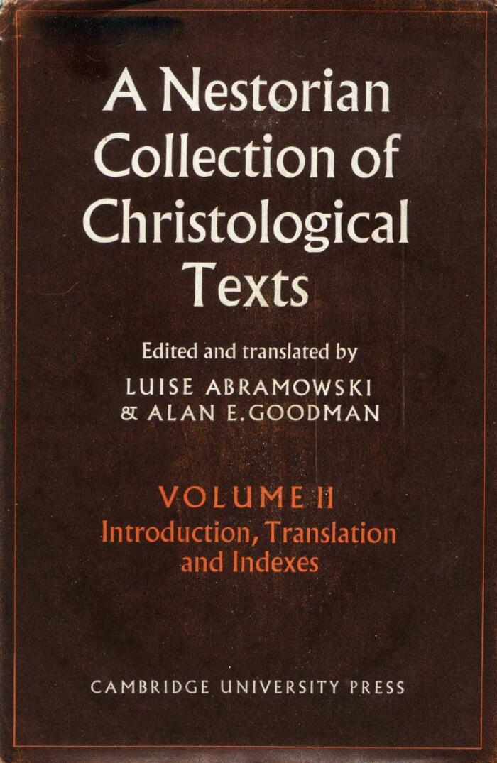 A Nestorian Collection of Christological Texts: 2: Volume 2, Introduction, Translations, Indexes: Introduction, Translation and Indexes
