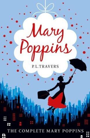 Mary Poppins - the Complete Collection: The classic magical adventure books for children