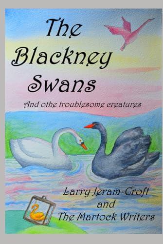 The Blackney Swans: and other troublesome creatures