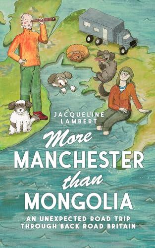 More Manchester Than Mongolia: An Unexpected Road Trip Through Back Road Britain