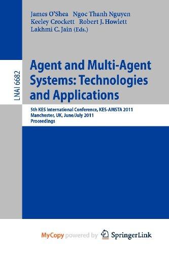 Agent and Multi-Agent Systems: Technologies and Applications : 5th KES International Conference, KES-AMSTA 2011, Manchester, UK, June 29 -- July 1, 2011, Proceedings