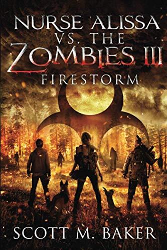 Nurse Alissa vs. the Zombies (III): Firestorm