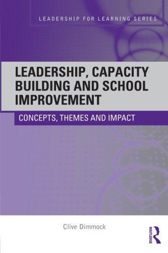 Leadership, Capacity Building and School Improvement: Concepts, themes and impact (Leadership for Learning Series) 1st edition by Dimmock, Clive (2011) Paperback