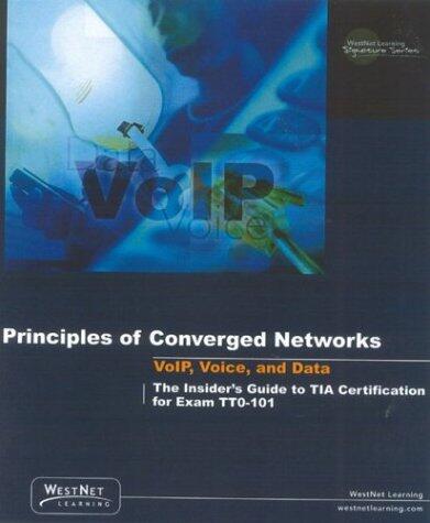 Principles Of Converged Networks: Voip, Voice And Data
