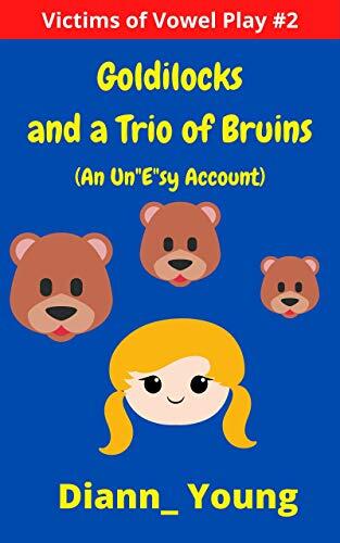 Goldilocks and a Trio of Bruins: An Un"E"sy Account