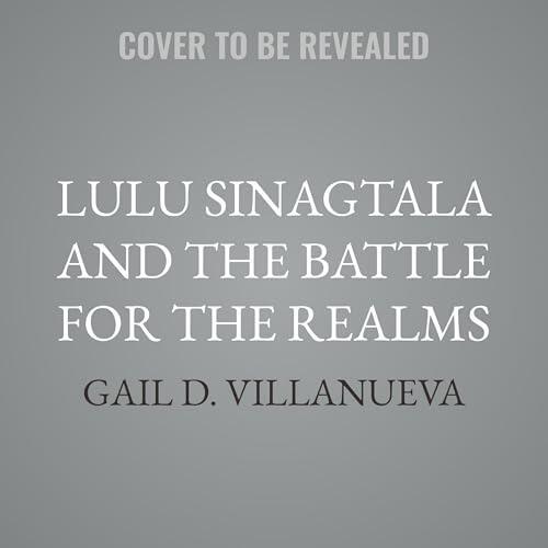 Lulu Sinagtala and the Battle for the Realms