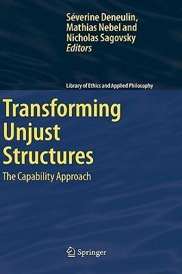 Transforming Unjust Structures: The Capability Approach