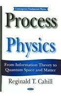 Process Physics: From Information Theory To Quantum Space And Matter (Contemporary Fundamental Physics)