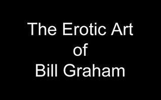 The Erotic Art of Bill Graham