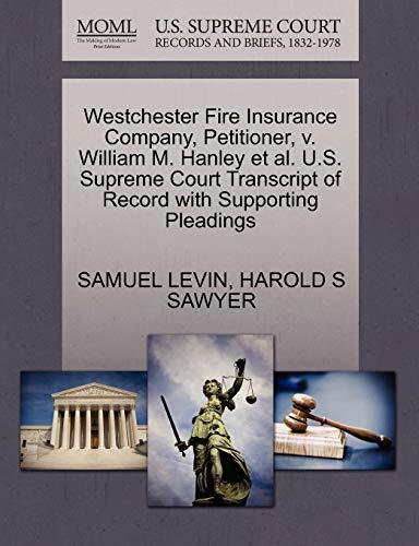 Westchester Fire Insurance Company v. William M. Hanley et al. U.S. Supreme Court Transcript of Record with Supporting Pleadings