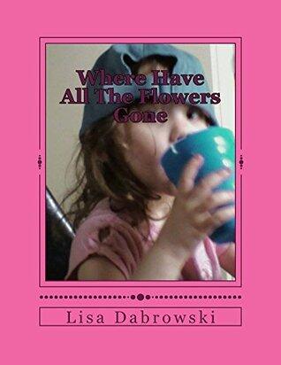 Where Have All The Flowers Gone: A Child Finds Empowerment Through Loss