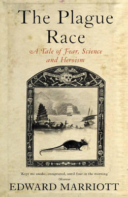 The Plague Race : A Tale of Fear, Science and Heroism