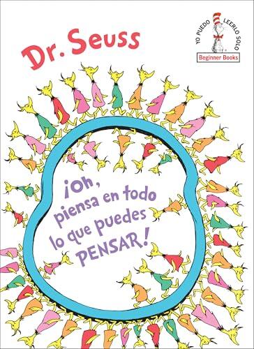 ¡Oh, piensa en todo lo que puedes pensar! (Oh, the Thinks You Can Think! Spanish Edition)