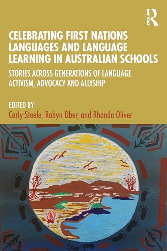 Celebrating First Nations Languages and Language Learning in Australian Schools: Stories Across Generations of Language Activism, Advocacy and Allyship